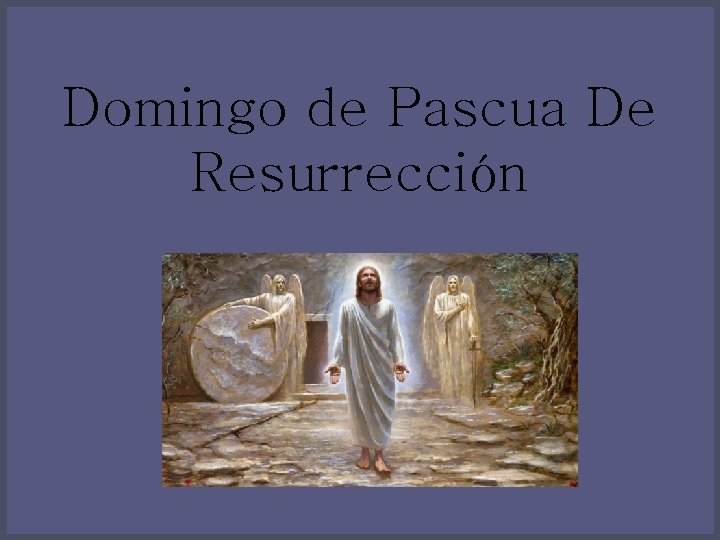 Domingo de Pascua De Resurrección 
