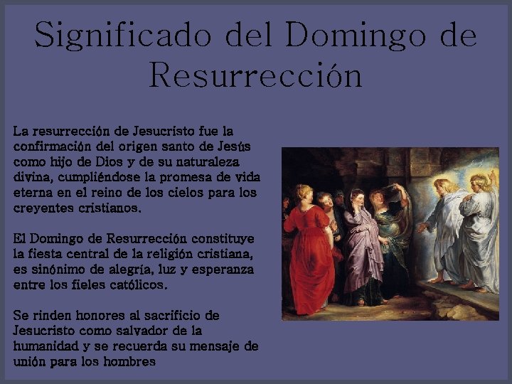 Significado del Domingo de Resurrección La resurrección de Jesucristo fue la confirmación del origen