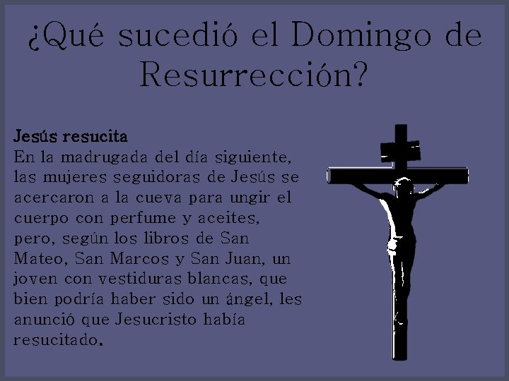 ¿Qué sucedió el Domingo de Resurrección? Jesús resucita En la madrugada del día siguiente,