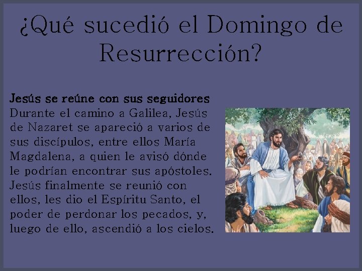 ¿Qué sucedió el Domingo de Resurrección? Jesús se reúne con sus seguidores Durante el