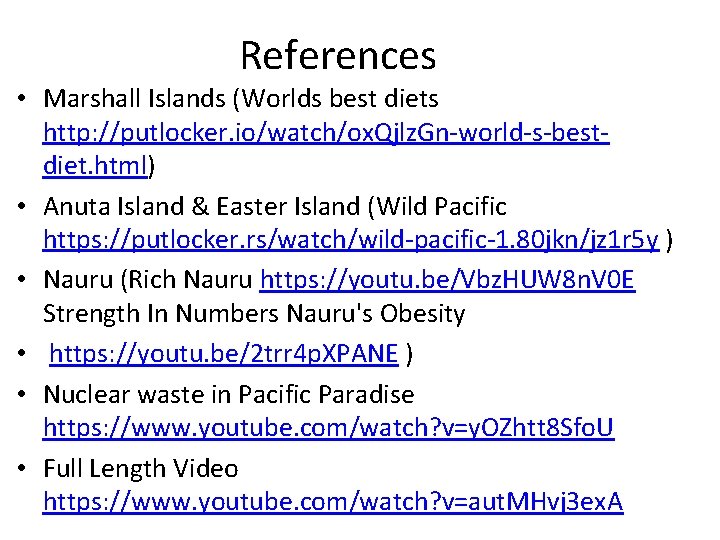 References • Marshall Islands (Worlds best diets http: //putlocker. io/watch/ox. Qjlz. Gn-world-s-bestdiet. html) •