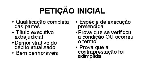 PETIÇÃO INICIAL • Qualificação completa das partes • Título executivo extrajudicial • Demonstrativo do