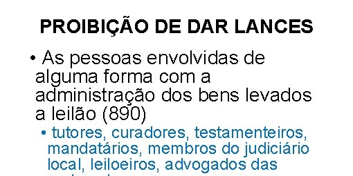 PROIBIÇÃO DE DAR LANCES • As pessoas envolvidas de alguma forma com a administração