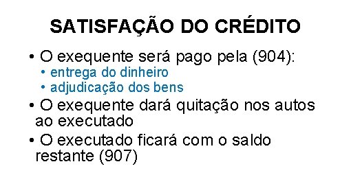 SATISFAÇÃO DO CRÉDITO • O exequente será pago pela (904): • entrega do dinheiro