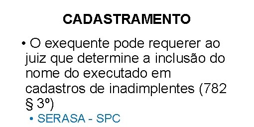 CADASTRAMENTO • O exequente pode requerer ao juiz que determine a inclusão do nome