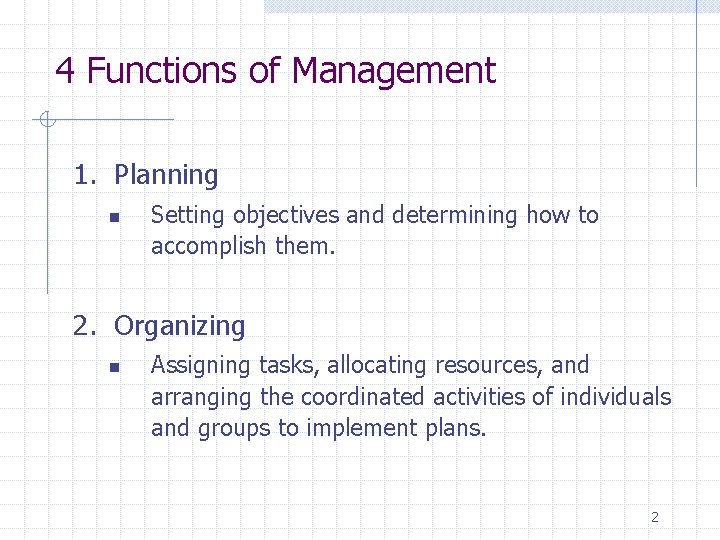 4 Functions of Management 1. Planning n Setting objectives and determining how to accomplish