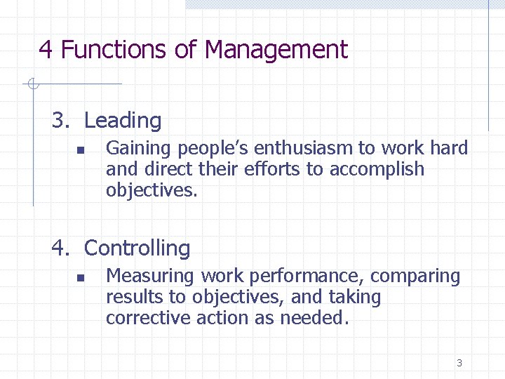 4 Functions of Management 3. Leading n Gaining people’s enthusiasm to work hard and