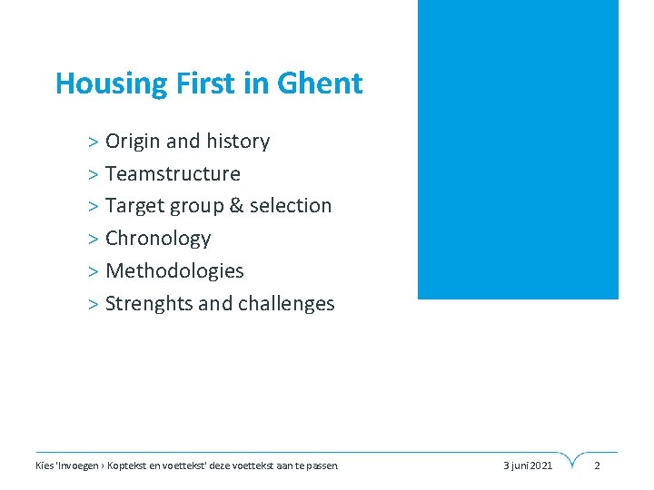 Housing First in Ghent > Origin and history > Teamstructure > Target group &