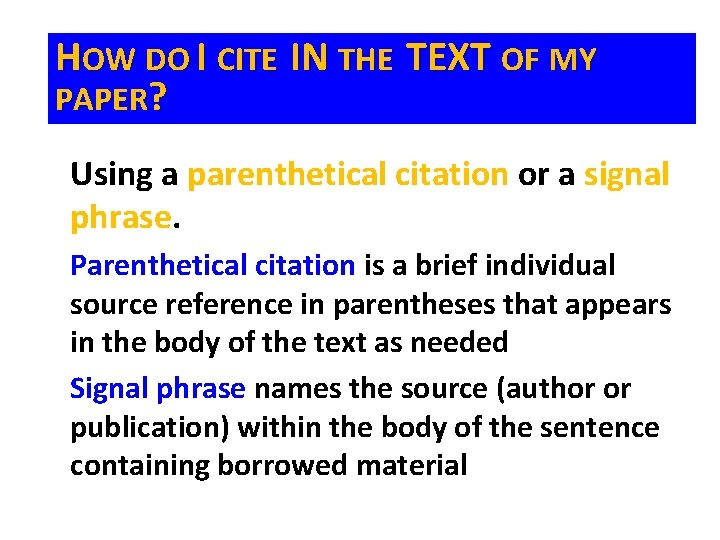 HOW DO I CITE IN THE TEXT OF MY PAPER? Using a parenthetical citation