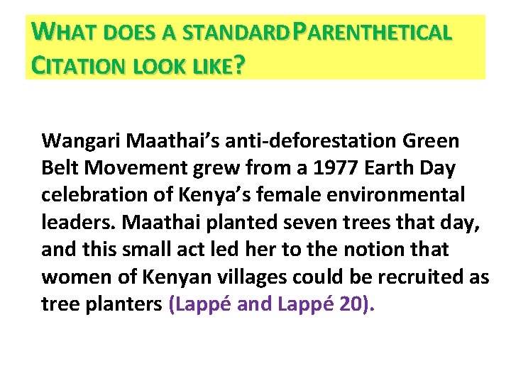 WHAT DOES A STANDARD PARENTHETICAL CITATION LOOK LIKE? Wangari Maathai’s anti-deforestation Green Belt Movement