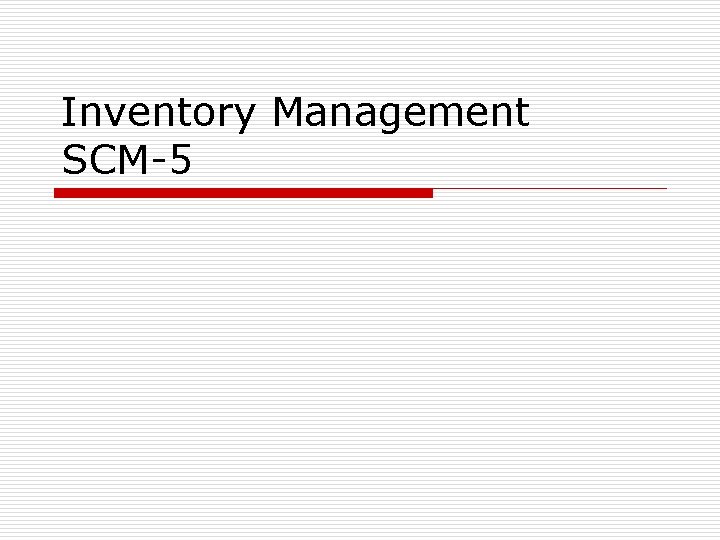 Inventory Management SCM5 Definisi o Menurut Koher Eric