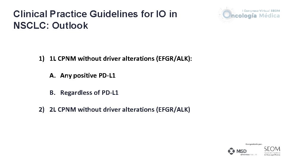 Clinical Practice Guidelines for IO in NSCLC: Outlook 1) 1 L CPNM without driver