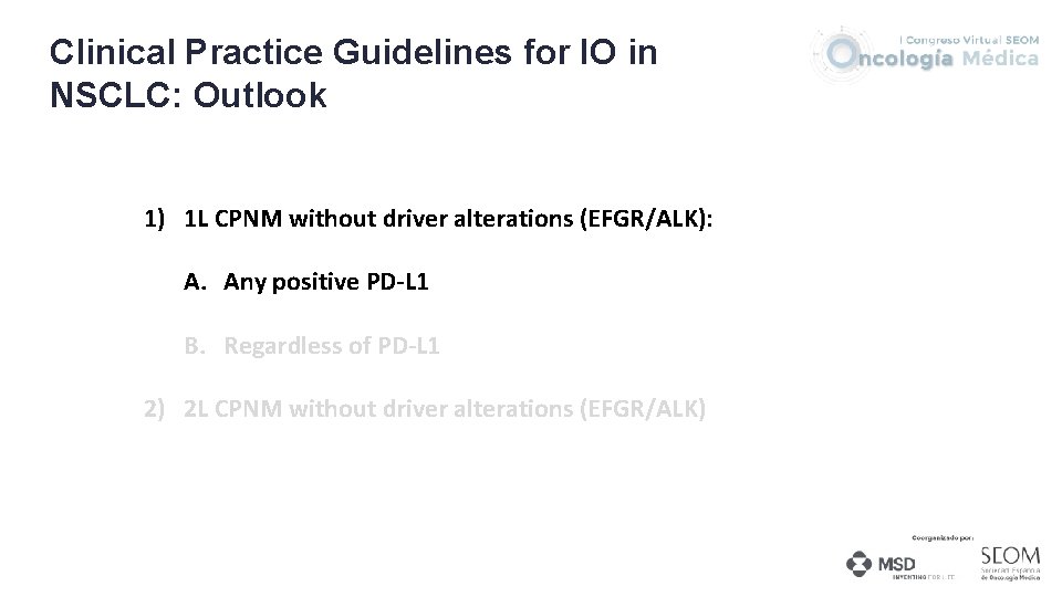 Clinical Practice Guidelines for IO in NSCLC: Outlook 1) 1 L CPNM without driver