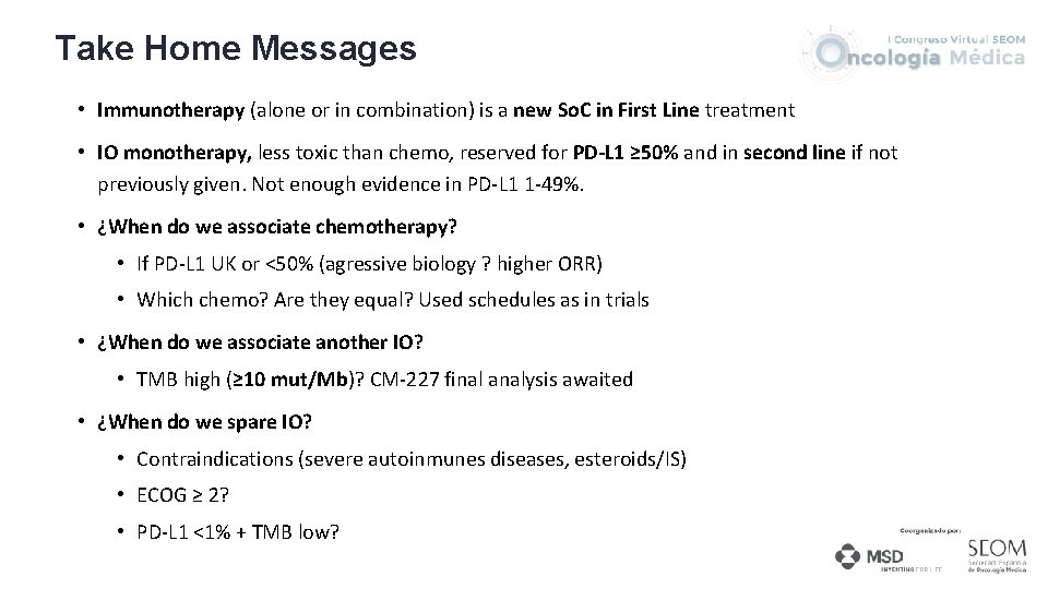 Take Home Messages • Immunotherapy (alone or in combination) is a new So. C