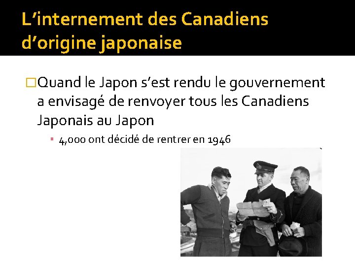 L’internement des Canadiens d’origine japonaise �Quand le Japon s’est rendu le gouvernement a envisagé