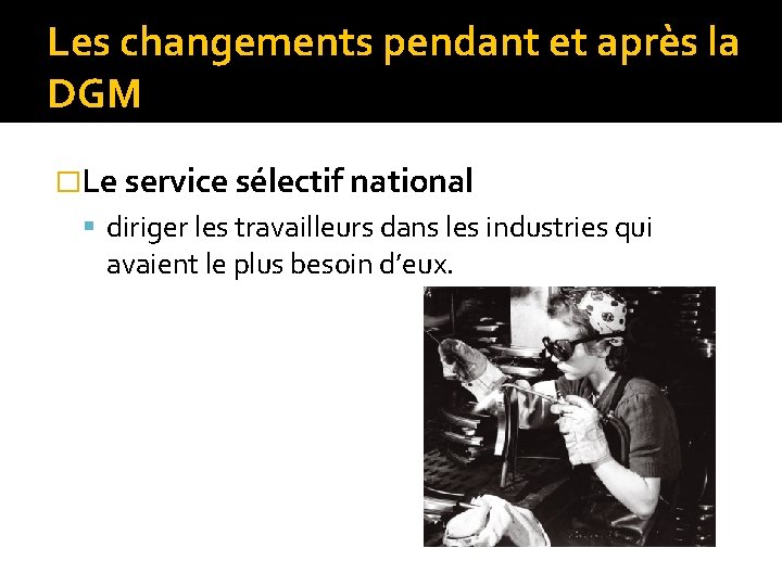 Les changements pendant et après la DGM �Le service sélectif national diriger les travailleurs