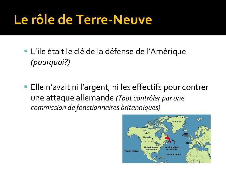 Le rôle de Terre-Neuve L’ile était le clé de la défense de l’Amérique (pourquoi?