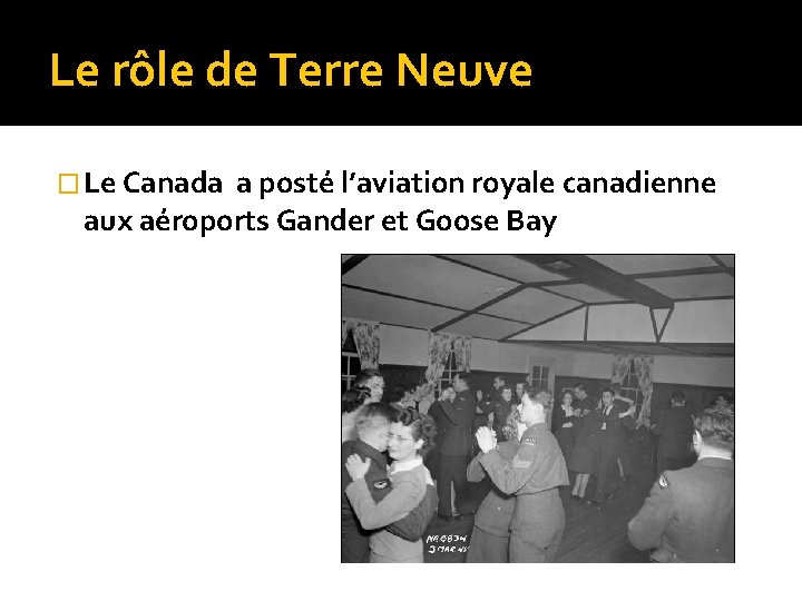 Le rôle de Terre Neuve � Le Canada a posté l’aviation royale canadienne aux