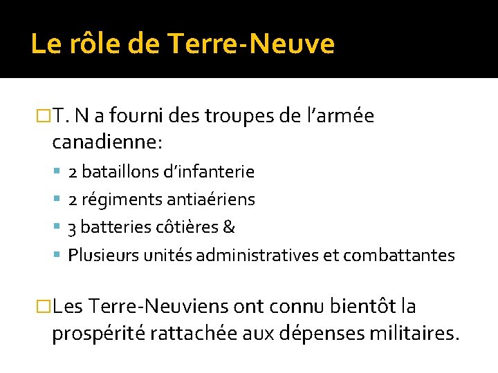Le rôle de Terre-Neuve �T. N a fourni des troupes de l’armée canadienne: 2