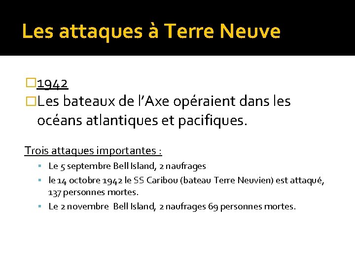 Les attaques à Terre Neuve � 1942 �Les bateaux de l’Axe opéraient dans les