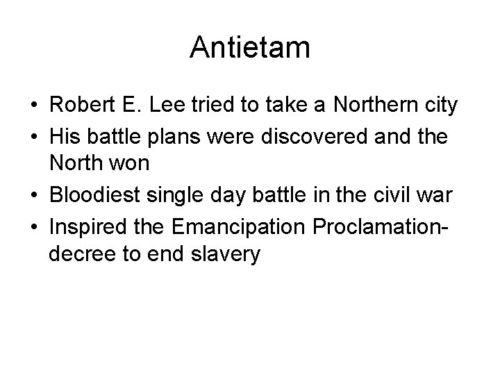 Antietam • Robert E. Lee tried to take a Northern city • His battle
