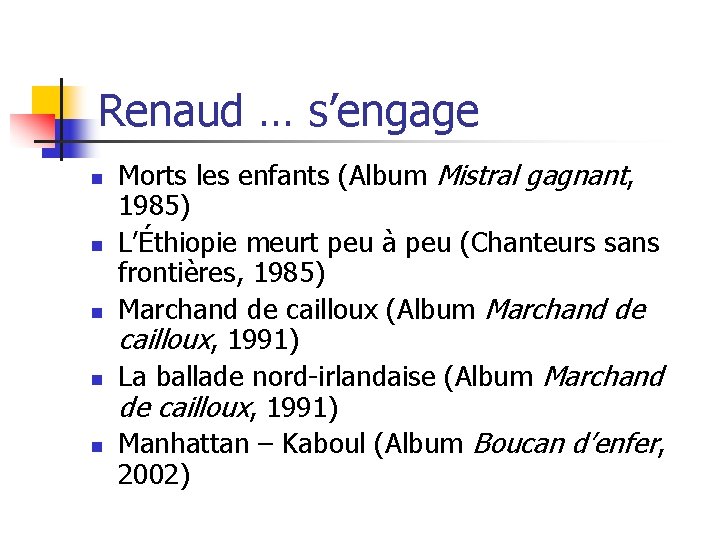 Renaud … s’engage n n n Morts les enfants (Album Mistral gagnant, 1985) L’Éthiopie Renaud … s’engage n n n Morts les enfants (Album Mistral gagnant, 1985) L’Éthiopie