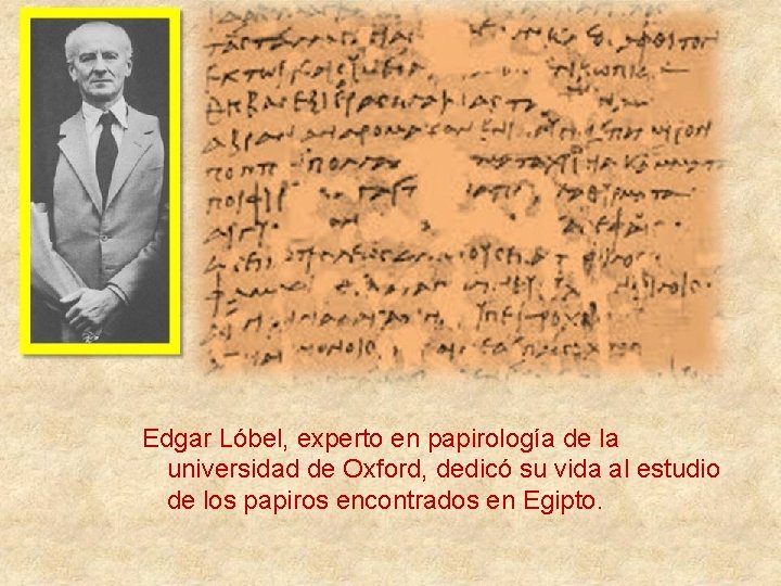 Edgar Lóbel, experto en papirología de la universidad de Oxford, dedicó su vida al