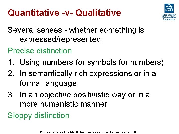 Quantitative -v- Qualitative Several senses - whether something is expressed/represented: Precise distinction 1. Using