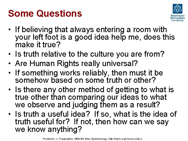 Some Questions • If believing that always entering a room with your left foot