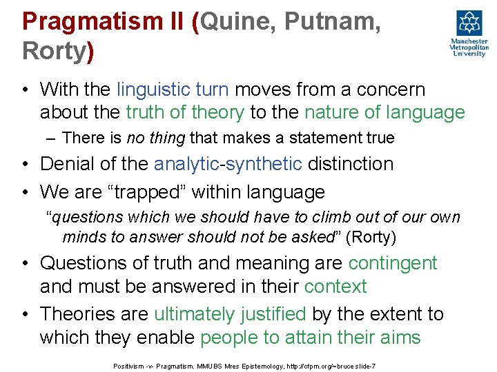 Pragmatism II (Quine, Putnam, Rorty) • With the linguistic turn moves from a concern