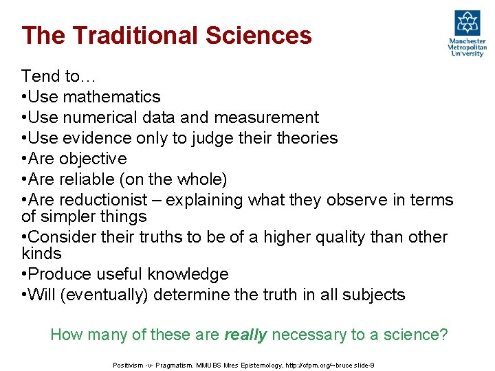 The Traditional Sciences Tend to… • Use mathematics • Use numerical data and measurement