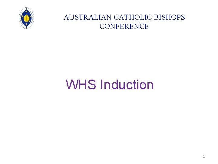 AUSTRALIAN CATHOLIC BISHOPS CONFERENCE WHS Induction 1 