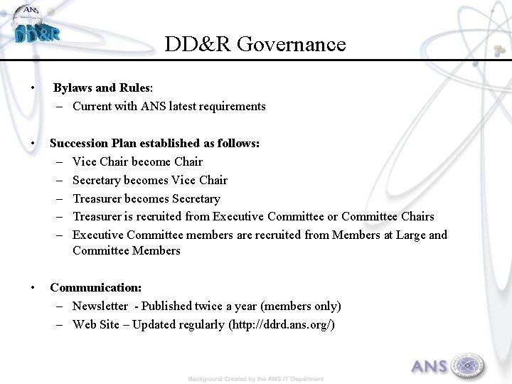 DD&R Governance • Bylaws and Rules: – Current with ANS latest requirements • Succession