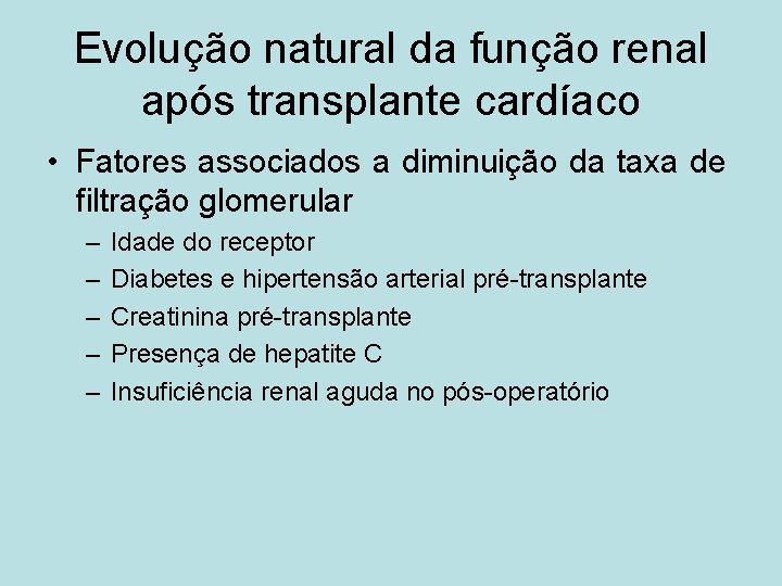 Evolução natural da função renal após transplante cardíaco • Fatores associados a diminuição da