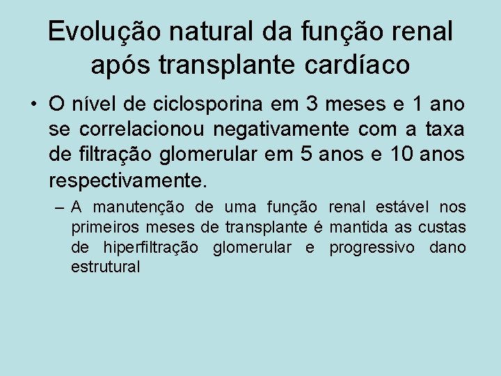 Evolução natural da função renal após transplante cardíaco • O nível de ciclosporina em