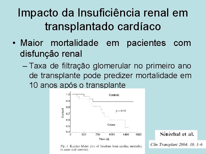 Impacto da Insuficiência renal em transplantado cardíaco • Maior mortalidade em pacientes com disfunção