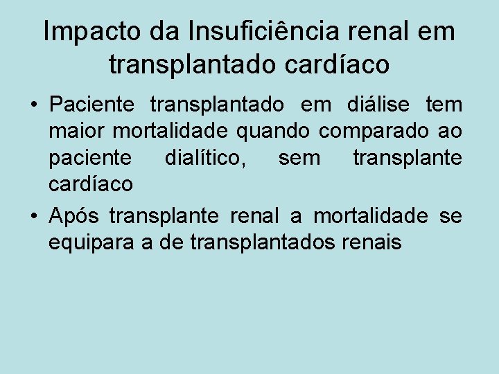 Impacto da Insuficiência renal em transplantado cardíaco • Paciente transplantado em diálise tem maior