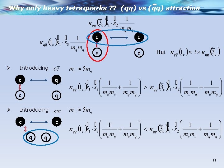 Why only heavy tetraquarks ? ? (qq) vs (qq) attraction Ø Ø q q