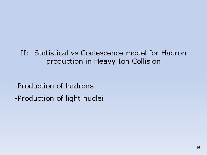 II: Statistical vs Coalescence model for Hadron production in Heavy Ion Collision -Production of