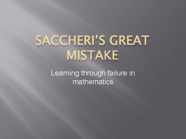 SACCHERIS GREAT MISTAKE Learning through failure in mathematics