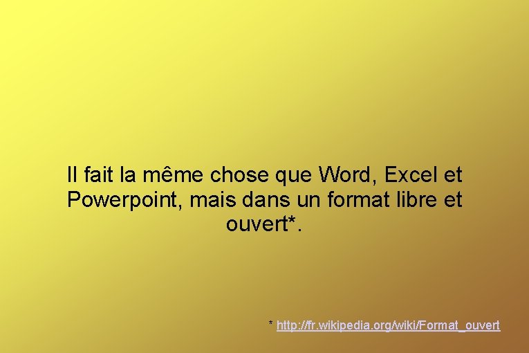 Il fait la même chose que Word, Excel et Powerpoint, mais dans un format