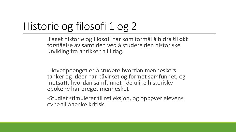 Historie og filosofi 1 og 2 -Faget historie og filosofi har som formål å