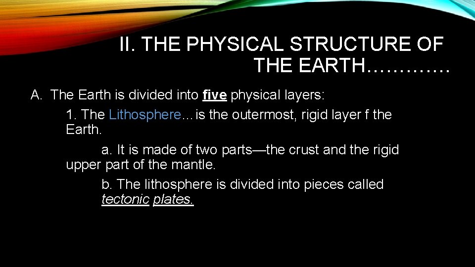 II. THE PHYSICAL STRUCTURE OF THE EARTH…………. A. The Earth is divided into five