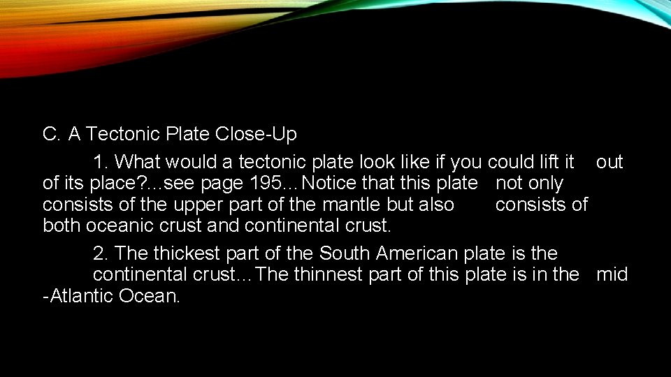 C. A Tectonic Plate Close-Up 1. What would a tectonic plate look like if