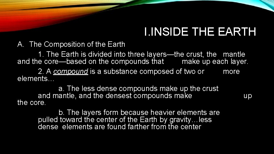 I. INSIDE THE EARTH A. The Composition of the Earth 1. The Earth is