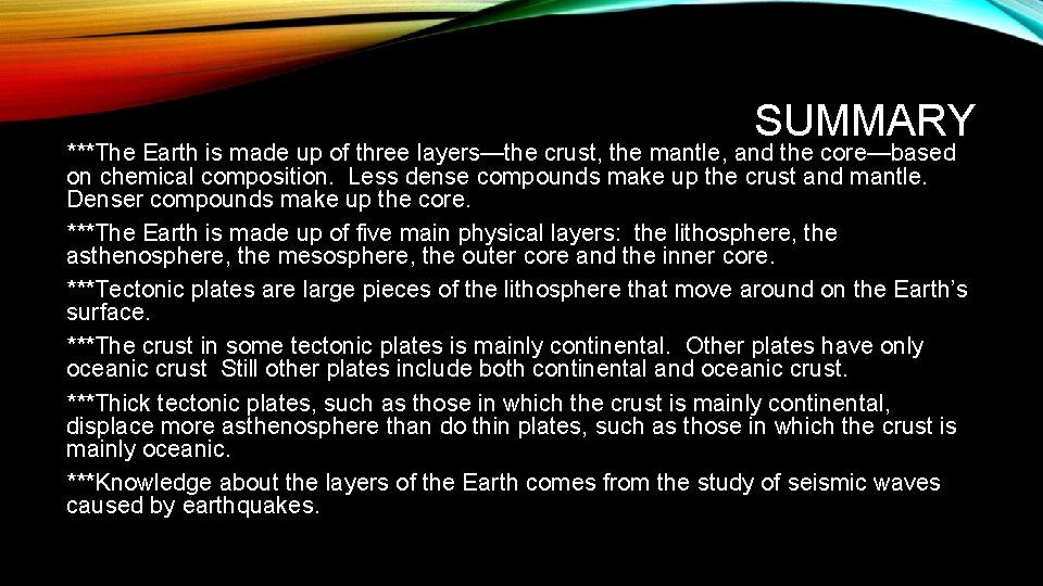SUMMARY ***The Earth is made up of three layers—the crust, the mantle, and the