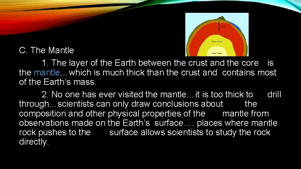 C. The Mantle 1. The layer of the Earth between the crust and the