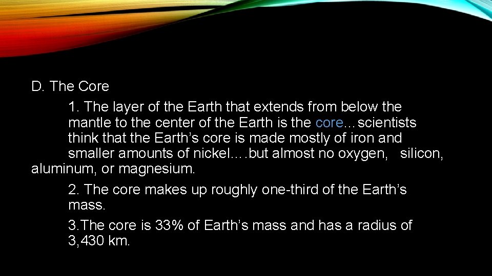 D. The Core 1. The layer of the Earth that extends from below the