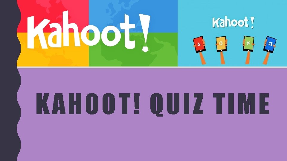 KAHOOT! QUIZ TIME 