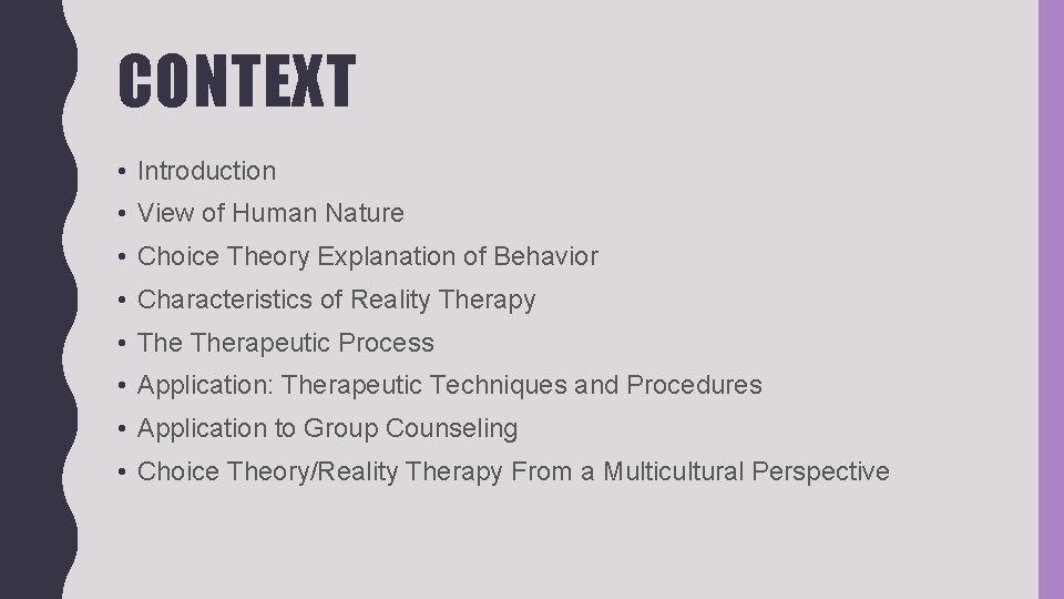 CONTEXT • Introduction • View of Human Nature • Choice Theory Explanation of Behavior
